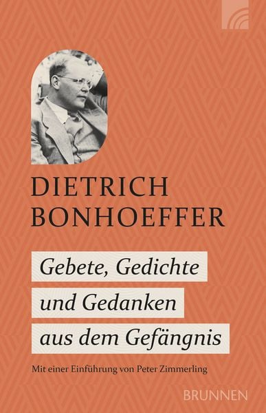 Gebete, Gedichte und Gedanken aus dem Gefängnis, Paperback von Dietrich Bonhoeffer, Brunnen Verlag GmbH, 9783765533921