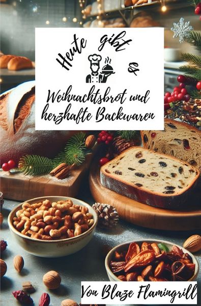 Produktbild: Heute gibt es - Weihnachtsbrot und herzhafte Backwaren