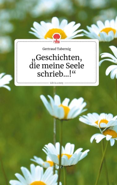 Produktbild: Geschichten, die meine Seele schrieb...!. Life is a Story - story.one