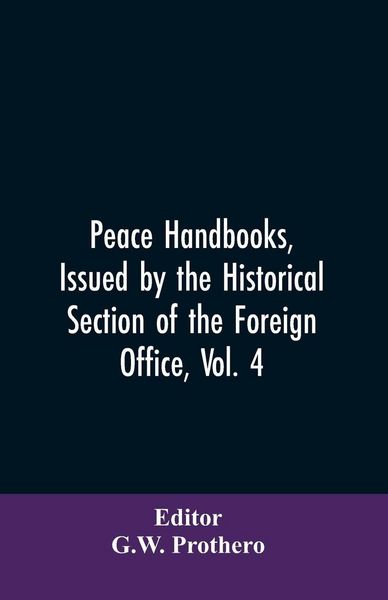 Produktbild: Peace Handbooks, Issued by the Historical Section of the Foreign Office, Vol. 4