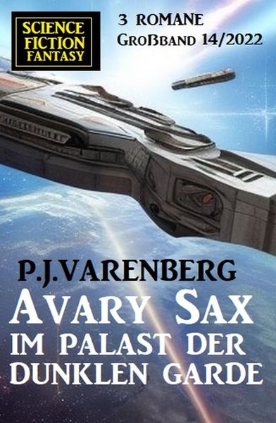 Produktbild: Avary Sax im Palast der dunklen Garde: Science Fiction Fantasy Gro&szlig;band 3 Romane 14/2022