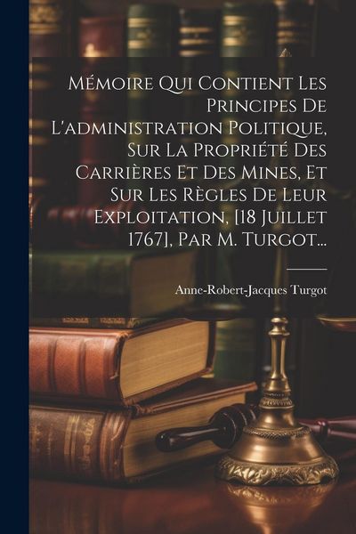 Produktbild: M&eacute;moire Qui Contient Les Principes De L'administration Politique, Sur La Propri&eacute;t&eacute; Des Carri&egrave;res Et Des Mines, Et Sur Les R&egrave;gles De Leur Exploitation,