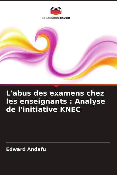Produktbild: L'abus des examens chez les enseignants : Analyse de l'initiative KNEC