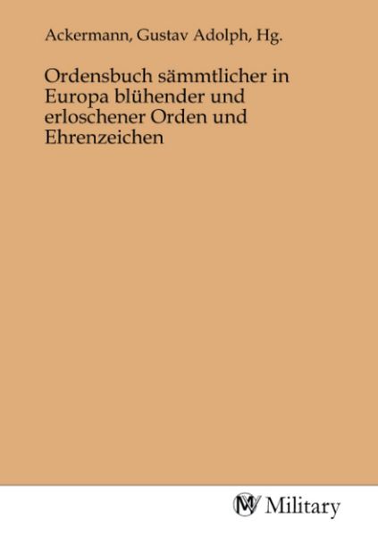 Produktbild: Ordensbuch s&auml;mmtlicher in Europa bl&uuml;hender und erloschener Orden und Ehrenzeichen