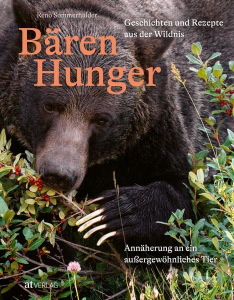Bärenhunger, Gebundene Ausgabe von Reno Sommerhalder, AT Verlag, 9783039022472