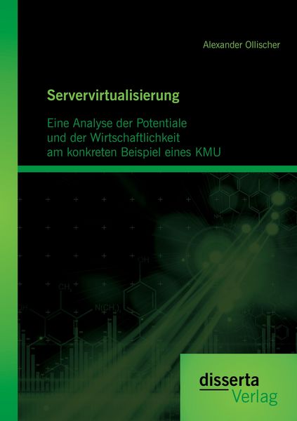 Produktbild: Servervirtualisierung: Eine Analyse der Potentiale und der Wirtschaftlichkeit am konkreten Beispiel einesKMU