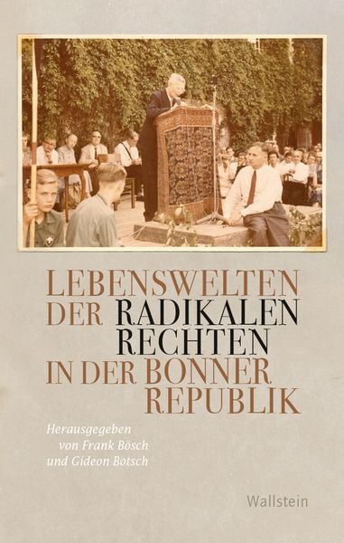 Produktbild: Lebenswelten der radikalen Rechten in der Bonner Republik
