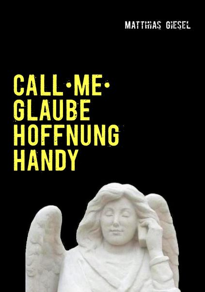 Call me, Taschenbuch von Matthias Giesel, BoD – Books on Demand, 9783732255245