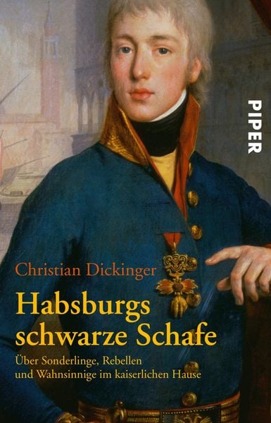 Habsburgs schwarze Schafe, Taschenbuch von Christian Dickinger, Piper Taschenbuch, 9783492243469