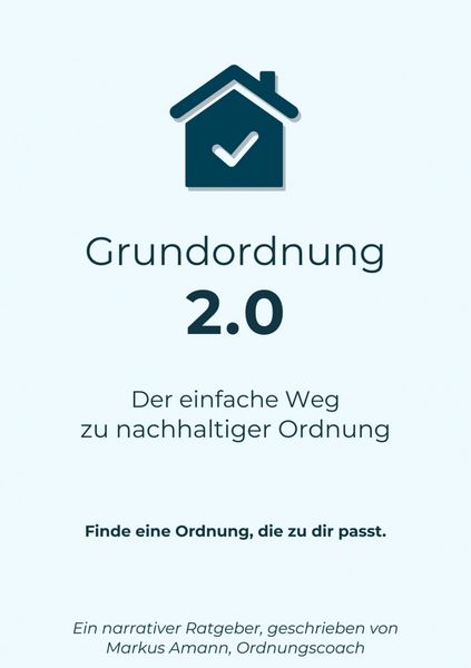 Produktbild: Grundordnung 2.0 - Der einfache Weg zu nachhaltiger Ordnung