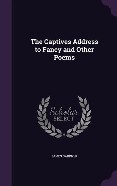 Produktbild: The Captives Address to Fancy and Other Poems