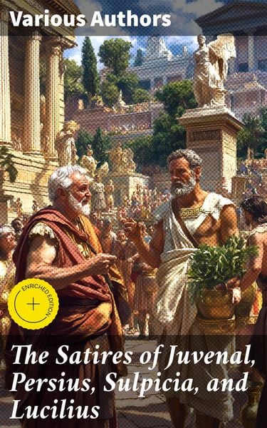 Produktbild: The Satires of Juvenal, Persius, Sulpicia, and Lucilius