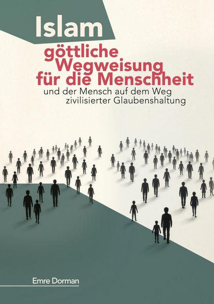 Islam - göttliche Wegweisung für die Menschheit, Taschenbuch von Emre Dorman, Tredition, 9783384816825