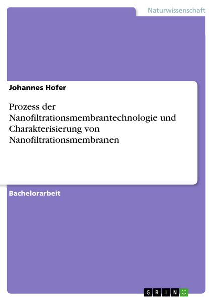 Produktbild: Prozess der Nanofiltrationsmembrantechnologie und Charakterisierung von Nanofiltrationsmembranen