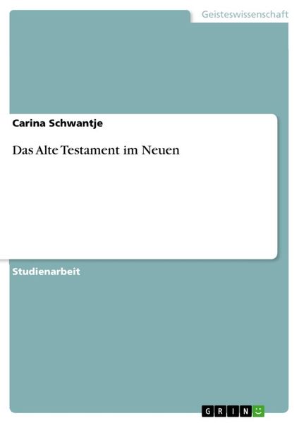 Das Alte Testament im Neuen, Taschenbuch von Carina Schwantje, GRIN, 9783668938700