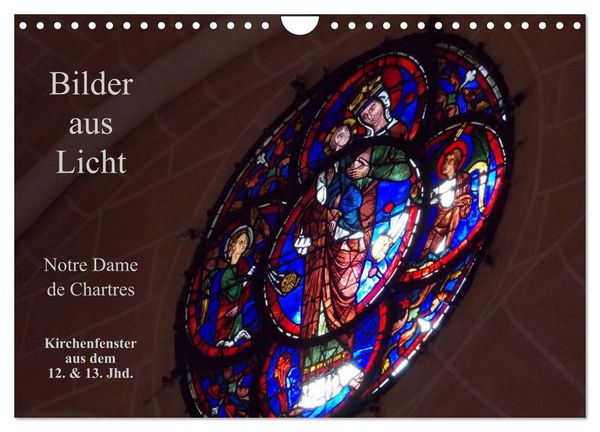 Produktbild: Bilder aus Licht - Notre Dame de Chartres (Wandkalender 2026 DIN A4 quer), CALVENDO Monatskalender