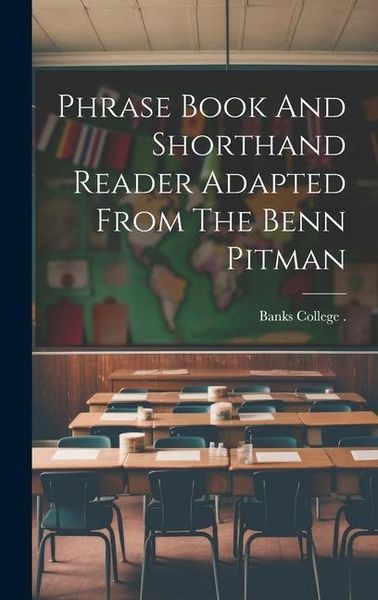 Produktbild: Phrase Book And Shorthand Reader Adapted From The Benn Pitman