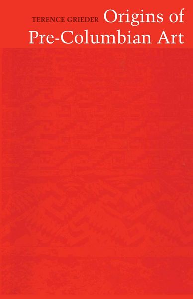 Produktbild: Grieder, T: Origins Of Pre-Columbian Art