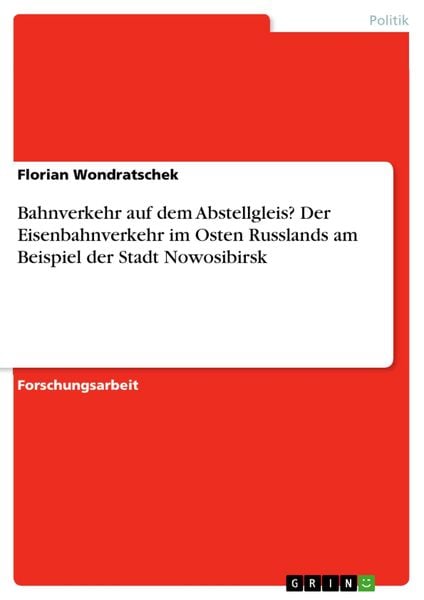 Produktbild: Bahnverkehr auf dem Abstellgleis? Der Eisenbahnverkehr im Osten Russlands am Beispiel der Stadt Nowosibirsk