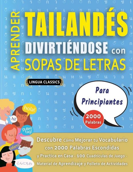 Produktbild: APRENDER TAILAND&Eacute;S DIVIRTI&Eacute;NDOSE CON SOPAS DE LETRAS - PARA PRINCIPIANTES - Descubre C&oacute;mo Mejorar tu Vocabulario con 2000 Palabras Escondidas y Practica en Casa - 100 Cuadr&iacute;culas de Juego - Material de Aprendizaje y Folleto de Actividades