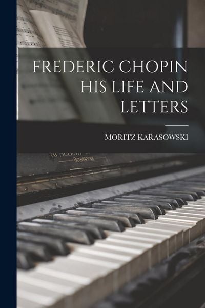 Produktbild: Frederic Chopin His Life and Letters