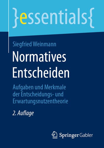 Normatives Entscheiden, Taschenbuch von Siegfried Weinmann, Springer Fachmedien Wiesbaden GmbH, 9783658313890