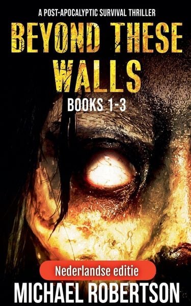 Produktbild: Beyond These Walls Books 1 - 3 Box Set (Nederlandse editie) - A Post-Apocalyptic Survival Thriller