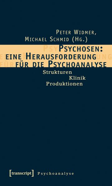 Produktbild: Psychosen: eine Herausforderung f&uuml;r die Psychoanalyse