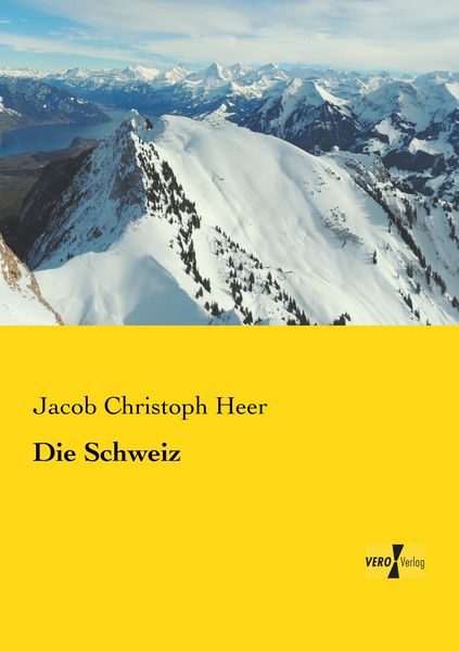 Die Schweiz, Taschenbuch von Jacob Christoph Heer, BoD - Books on Demand, 9783957384201