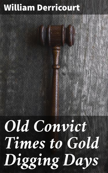 Produktbild: Old Convict Times to Gold Digging Days