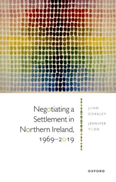 Produktbild: Negotiating a Settlement in Northern Ireland, 1969-2019