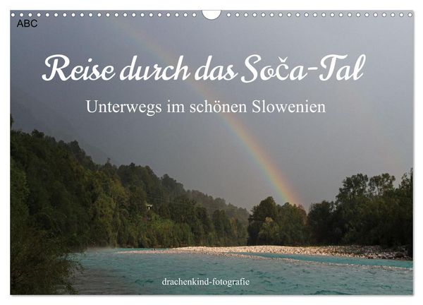 Produktbild: Reise durch das Soca-Tal - Unterwegs im sch&ouml;nen Slowenien (Wandkalender 2026 DIN A3 quer), CALVENDO Monatskalender