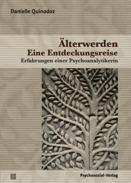 Älterwerden – Eine Entdeckungsreise, Taschenbuch von Danielle Quinodoz, Psychosozial, 9783837920123