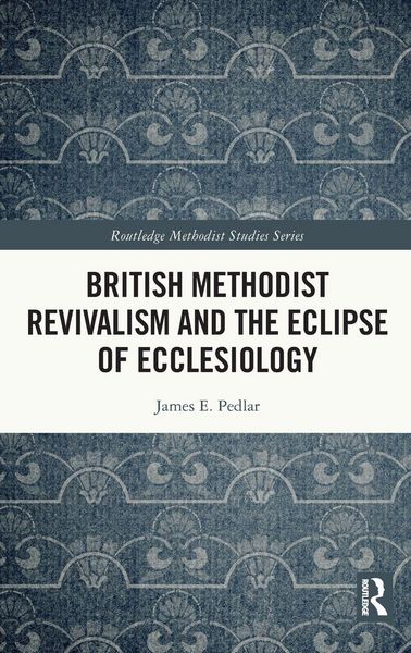 Produktbild: British Methodist Revivalism and the Eclipse of Ecclesiology