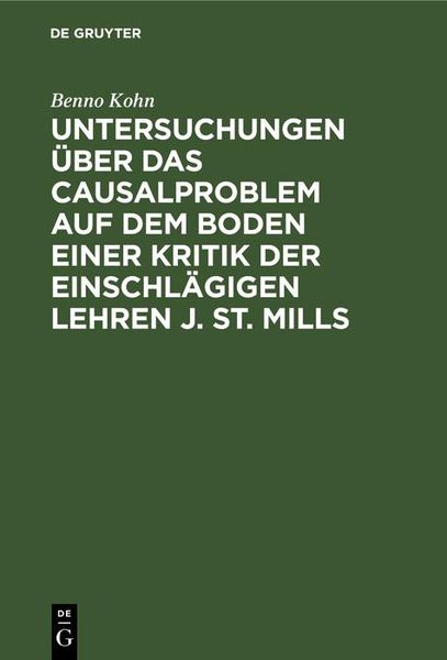 Produktbild: Untersuchungen &uuml;ber das Causalproblem auf dem Boden einer Kritik der einschl&auml;gigen Lehren J. St. Mills