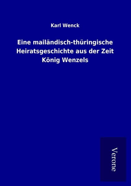 Produktbild: Eine mail&auml;ndisch-th&uuml;ringische Heiratsgeschichte aus der Zeit K&ouml;nig Wenzels