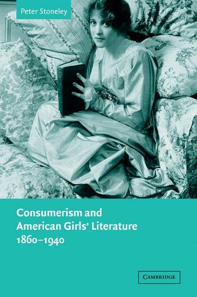 Produktbild: Consumerism and American Girls' Literature, 1860 1940