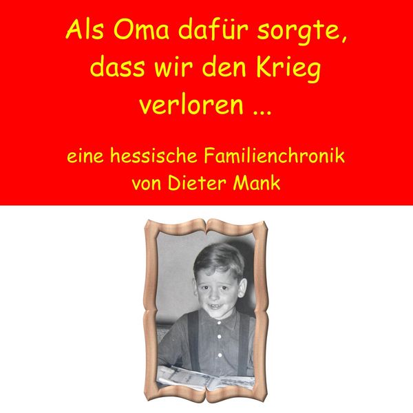 Produktbild: Als Oma daf&uuml;r sorgte, dass wir den Krieg verloren ...