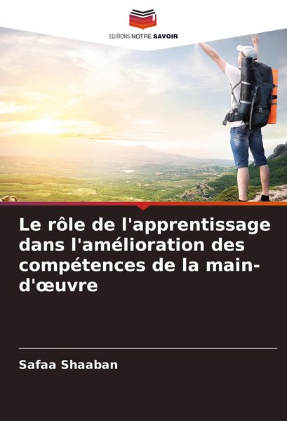Produktbild: Le r&ocirc;le de l'apprentissage dans l'am&eacute;lioration des comp&eacute;tences de la main-d'&iquest;uvre