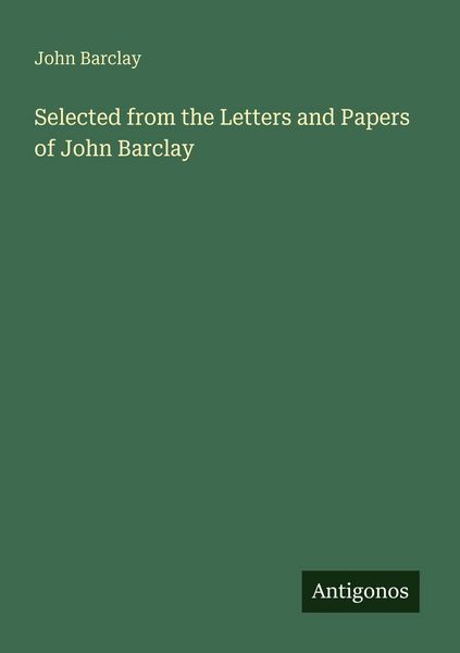 Produktbild: Selected from the Letters and Papers of John Barclay