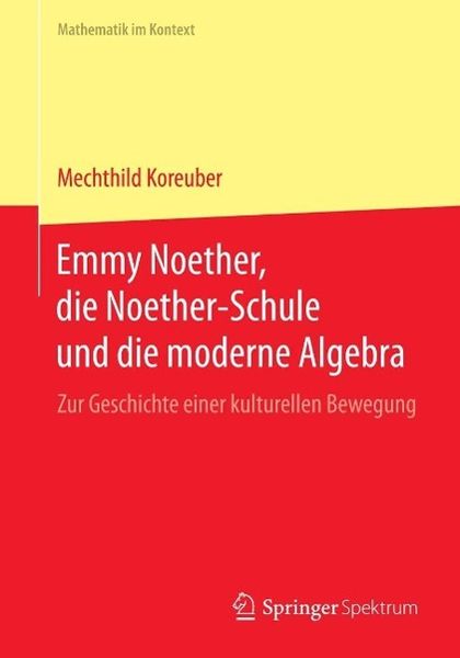 Produktbild: Emmy Noether, die Noether-Schule und die moderne Algebra