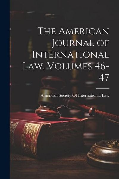 Produktbild: The American Journal of International Law, Volumes 46-47