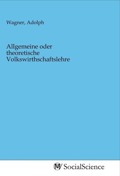 Produktbild: Allgemeine oder theoretische Volkswirthschaftslehre