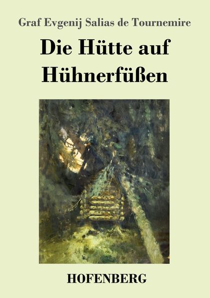 Die Hütte auf Hühnerfüßen, Taschenbuch von Graf Evgenij Salias de Tournemire, Hofenberg, 9783743736771