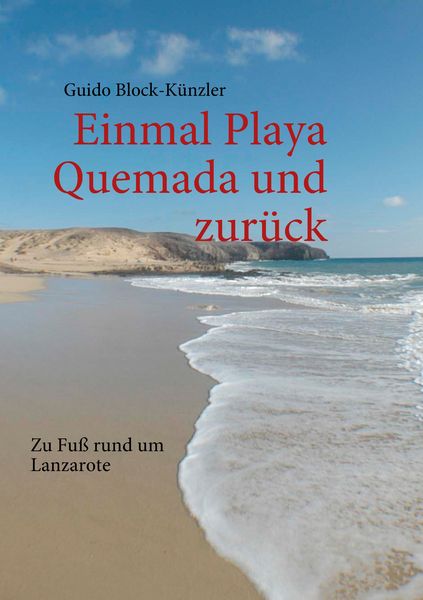 Einmal Playa Quemada und zurück, Taschenbuch von Guido Block-Künzler, BoD – Books on Demand, 9783842362116