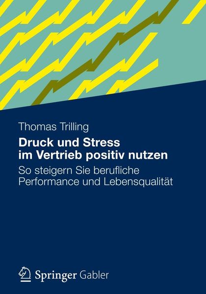 Produktbild: Druck und Stress im Vertrieb positiv nutzen