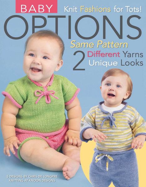 Produktbild: Baby Options--Knit Fashion for Tots!; Same Pattern 2 Different Unique Yarn Looks