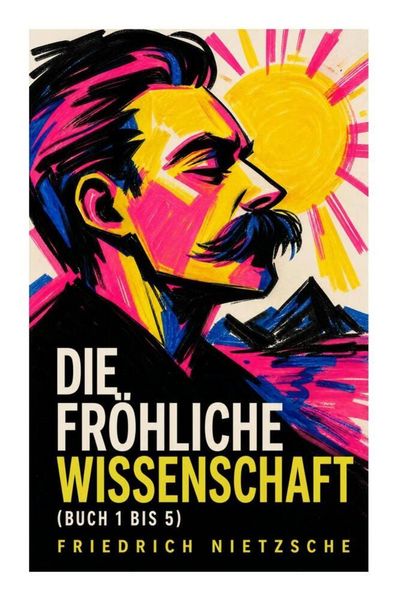 Produktbild: Die fr&ouml;hliche Wissenschaft (Buch 1 bis 5)
