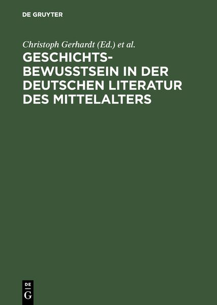 Geschichtsbewußtsein in der deutschen Literatur des Mittelalters