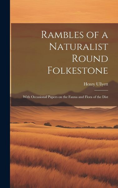 Produktbild: Rambles of a Naturalist Round Folkestone: With Occasional Papers on the Fauna and Flora of the Dist